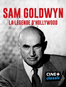 CINE+ Classic - Sam Goldwyn, la légende d'Hollywood