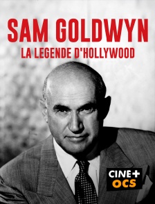 CINÉ Cinéma - Sam Goldwyn, la légende d'Hollywood