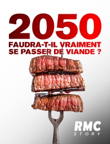 RMC Story - 2050 : faudra-t-il vraiment se passer de viande ?