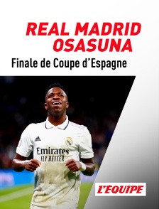 Football - Finale de Coupe d'Espagne : Real Madrid / Osasuna