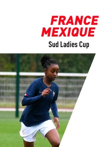 Football - Sud Ladies Cup : France / Mexique