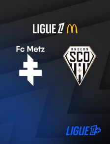 Ligue 1+ - Football - Ligue 1 McDonald's : Metz / Angers
