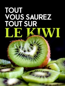 Tout, vous saurez tout sur le kiwi
