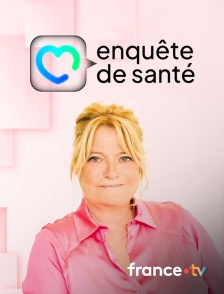 france.tv - Enquête de santé