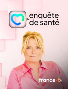 france.tv - Enquête de santé