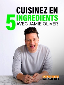 Jamie Oliver : cuisinez en 5 ingrédients