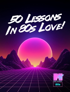 MTV 80' - 50 Lessons In 80s Love!