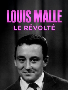 Louis Malle, le révolté
