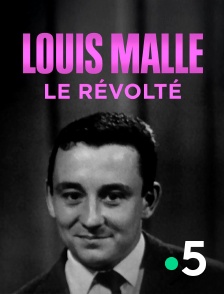 France 5 - Louis Malle, le révolté