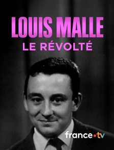 france.tv - Louis Malle, le révolté en replay