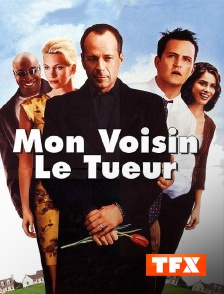 TFX - Mon voisin le tueur