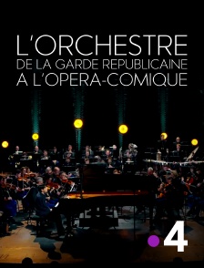 France 4 - L'orchestre de la Garde républicaine à l'Opéra-Comique