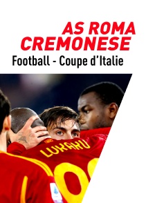 Football - Coupe d'Italie : AS Roma / Cremonese