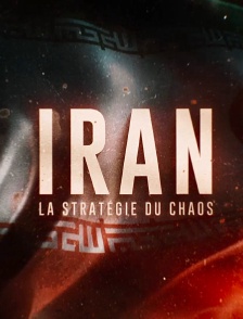 Iran : la stratégie du chaos