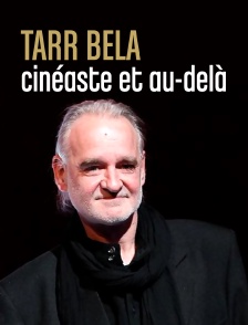 Tarr Béla, cinéaste et au-delà