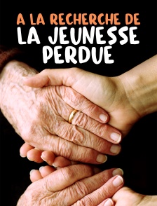 A la recherche de la jeunesse perdue
