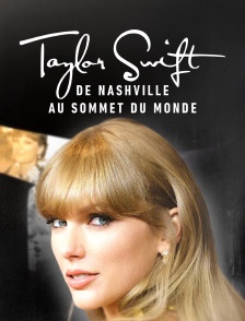 Taylor Swift : De Nashville au sommet du monde
