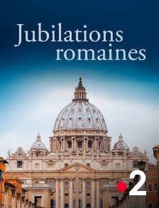 France 2 - Jubilations romaines