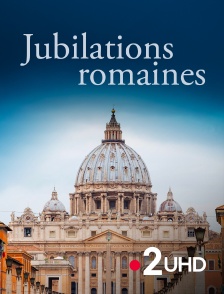 France 2 UHD - Jubilations romaines