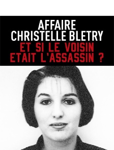Affaire Christelle Blétry : et si le voisin était l'assassin ?