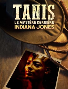 Tanis : le mystère derrière Indiana Jones