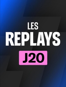 Replays 20ème journée