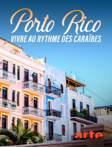 Arte - Porto Rico : Vivre au rythme des Caraïbes