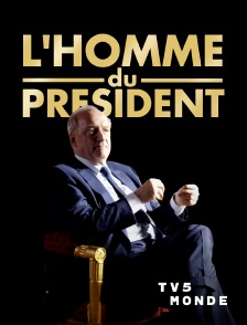 TV5MONDE - L'homme du Président