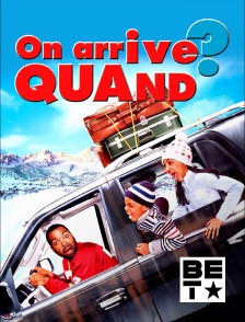 BET - On arrive quand ?