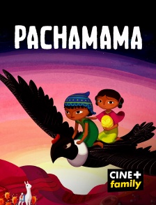 CINE+ Family - Pachamama
