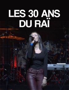 Les 30 ans du Raï