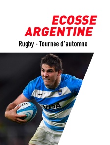 Rugby - Tournée d'automne : Ecosse / Argentine