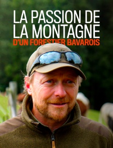 La passion de la montagne d'un forestier bavarois