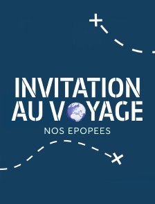 Invitation au voyage : Nos épopées