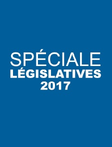 Spéciale Législatives 2017