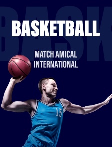 Basket-ball : Match amical international