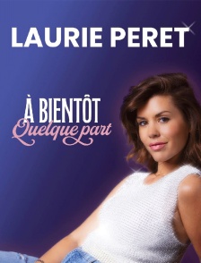 Laurie Peret : A bientôt quelque part