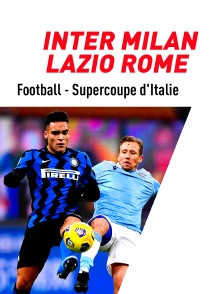 Football - Demi-finale de Supercoupe d'Italie : Inter Milan / Lazio Rome