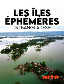 Arte - Les îles éphémères du Bangladesh