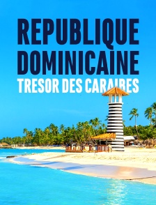 République dominicaine, trésor des Caraïbes