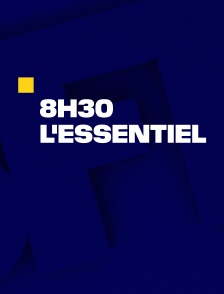 8h30, l'essentiel