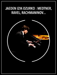 Jaeden Izik-Dzurko : Medtner, Ravel, Rachmaninov - Fondation Louis Vuitton