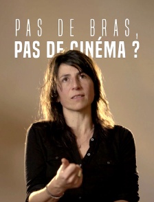 Pas de bras, pas de cinéma
