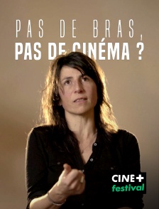 CINE+ Festival - Pas de bras, pas de cinéma