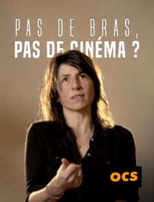 OCS - Pas de bras, pas de cinéma