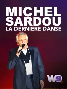 W9 - Michel Sardou : la dernière danse