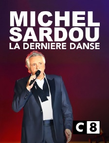 C8 - Michel Sardou : la dernière danse