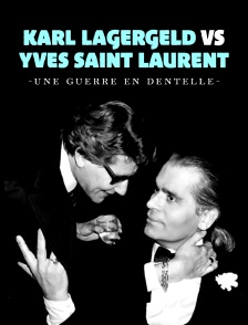 Yves Saint Laurent - Karl Lagerfeld une guerre en dentelle
