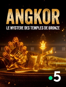 France 5 - Angkor, le mystère des temples de bronze