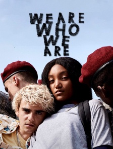 We Are Who We Are